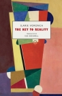 The Key to Reality By Ilarie Voronca, Sue Boswell (Translator), Brendan Connell Cover Image