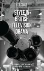Style in British Television Drama (Palgrave Close Readings in Film and Television) By L. Cooke Cover Image