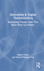 Innovation & Digital Theatremaking: Rethinking Theatre with 