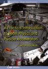 A Practical Introduction to Beam Physics and Particle Accelerators: Second Edition (Iop Concise Physics) By Santiago Bernal Cover Image