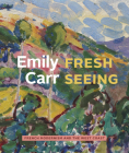 Emily Carr: Fresh Seeing -- French Modernism and the West Coast Cover Image