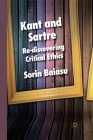 Kant and Sartre: Re-Discovering Critical Ethics By S. Baiasu Cover Image