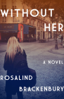 Without Her By Rosalind Brackenbury Cover Image