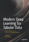 Modern Deep Learning for Tabular Data: Novel Approaches to Common Modeling Problems By Andre Ye, Zian Wang Cover Image