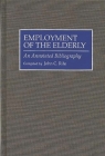 Employment of the Elderly: An Annotated Bibliography (Bibliographies and Indexes in Gerontology #23) Cover Image