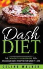 DASH Diet: The DASH Diet For Beginners With Delicious DASH Recipes for Weight Loss Cover Image