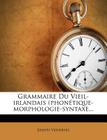Grammaire Du Vieil-irlandais (phonétique-morphologie-syntaxe... Cover Image