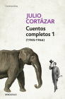Cuentos Completos 1 (1945-1966). Julio Cortázar / Complete Short Stories, Book 1  , (1945-1966) Julio Cortazar By Julio Cortázar Cover Image
