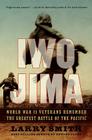 Iwo Jima: World War II Veterans Remember the Greatest Battle of the Pacific By Larry Smith Cover Image