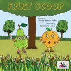 Fruit Scoop By Shirley Francis-Salley, Rosemarie Gillen (Illustrator) Cover Image