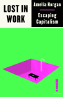 Lost in Work: Escaping Capitalism (Outspoken by Pluto) By Amelia Horgan Cover Image