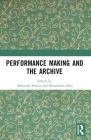 Performance Making and the Archive Cover Image