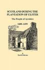 Scotland During the Plantation of Ulster: The People of Ayrshire, 1600-1699 By David Dobson Cover Image