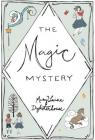The Magic Mystery By Mary Laine Dyksterhouse, Shelby Gorman (Illustrator) Cover Image