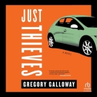 Just Thieves By Gregory Galloway, L. J. Ganser (Read by) Cover Image
