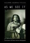 As We See It: Conversations with Native American Photographers By Suzanne Newman Fricke Cover Image