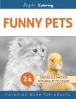 Funny Pets: Grayscale Photo Coloring Book for Adults By Majestic Coloring Cover Image