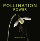 Pollination Power By Heather Angel Cover Image