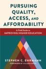 Pursuing Quality, Access, and Affordability: A Field Guide to Improving Higher Education By Stephen C. Ehrmann, Jillian Kinzie (Foreword by) Cover Image