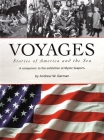 Voyages: Stories of America and the Sea: A Companion to the Exhibition at Mystic Seaport By Andrew W. German Cover Image