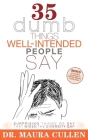 35 Dumb Things Well-Intended People Say: Surprising Things We Say That Widen the Diversity Gap By Maura Cullen Cover Image