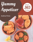 Bravo! 365 Yummy Appetizer Recipes: Discover Yummy Appetizer Cookbook NOW! By Andrea Perez Cover Image