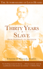Thirty Years a Slave - From Bondage to Freedom: The Institution of Slavery as Seen on the Plantation and in the Home of the Planter Cover Image