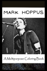 A Multipurpose Coloring Book: Legendary Mark Hoppus Inspired Creative Illustrations Cover Image