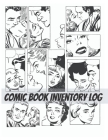 Comic Book Inventory Log: Great Tool To Manage Your Comic Books Collection Cover Image