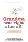 Grandma Was Right After All!: Practical Parenting Wisdom from the Good Old Days By John Rosemond Cover Image