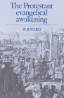 The Protestant Evangelical Awakening By W. R. Ward Cover Image