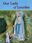 Our Lady of Lourdes: And Marie Bernadette Soubirous (1844-1879) Cover Image