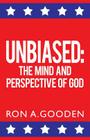 Unbiased: The Mind and Perspective of God By Ron a. Gooden Cover Image