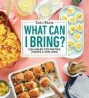Taste of Home What Can I Bring?: 360+ Dishes for Parties, Picnics & Potlucks By Taste of Home (Editor) Cover Image