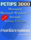 Managing Microsoft Windows 7 through Group Policies: A Pocket Guide for Administrators (Color Edition) Cover Image