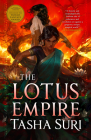 The Lotus Empire (Hardcover Library Edition) (The Burning Kingdoms #3) By Tasha Suri Cover Image