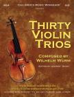 Thirty Violin Trios: by Wilhelm Wurm By Larry E. Newman Cover Image