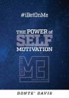 #IBetOnMe: The Power of Self-Motivation By Donte' Davis Cover Image