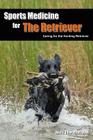 Sports Medicine for the Retriever: Caring for the Hunting Retriever By Ben J. Character Cover Image