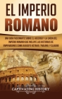 El Imperio Romano: Una Guía Fascinante sobre el Ascenso y la Caída del Imperio Romano que incluye las historias de Emperadores como Augus Cover Image