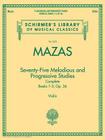 75 Melodious and Progressive Studies Complete, Op. 36: Schirmer Library of Classics Volume 2092 By Jacques-Fereol Mazas (Composer), Friedrich Hermann (Editor) Cover Image