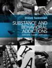 Substance and Behavioral Addictions: Concepts, Causes, and Cures By Steve Sussman Cover Image
