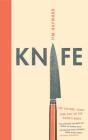 Knife: The Culture, Craft and Cult of the Cook's Knife By Tim Hayward, Chris Terry (Photographs by), Chie Kutsuwada (Illustrator) Cover Image