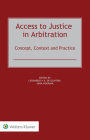 Access to Justice in Arbitration: Concept, Context and Practice By Leonardo de Oliveira (Editor), Sara Hourani (Editor) Cover Image