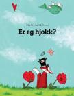 Er eg hjokk?: Children's Picture Book (Nynorn/Norn Edition) By Nadja Wichmann (Illustrator), Elspeth Grace Hall (Translator), Philipp Winterberg Cover Image
