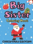 Big Sister Coloring Book Christmas Edition: Colouring Pages For Toddlers 2-6 Ages Cute Gift Idea From New Baby I Am Going To Be A Big Sister to Color By Golden Shapes Cover Image