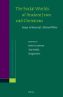 The Social Worlds of Ancient Jews and Christians: Essays in Honor of L. Michael White (Novum Testamentum) By Jaimie Gunderson (Volume Editor), Anthony Keddie (Volume Editor), Douglas Boin (Volume Editor) Cover Image