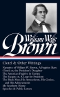 William Wells Brown: Clotel & Other Writings (LOA #247): Narrative of W. W. Brown, a Fugitive Slave / Clotel; or, the President's / American Fugitive in Europe / The Escape / The Black Man / My Southern Home / By William Wells Brown Cover Image