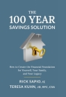 The 100 Year Savings Solution: How to Create the Financial Foundation for Yourself, Your Family, and Your Legacy By Rick Sapio, Teresa Kuhn Cover Image