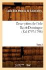 Description de l'Isle Saint-Domingue. Tome 2 (Éd.1797-1798) (Histoire) By Louis-Élie Moreau de Saint-Méry Cover Image